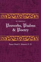 My Personal Proverbs, Psalms, And Poetry