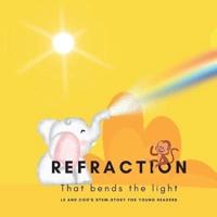 Refraction - That Bends the Light