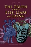 The Truth About Lies, Liars and Lying