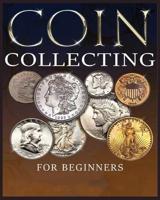 The Ultimate Guide to Coin Collecting