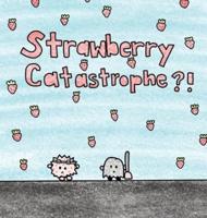 Strawberry Catastrophe