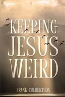 Keeping Jesus Weird