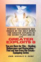 Greater Exploits - 8 Perfect Testimonies and Images of The HOLY SPIRIT for Greater Exploits