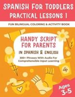 Spanish For Toddlers Practical Lessons 1 - Fun Bilingual Coloring & Activity Book - Handy Script For Parents In Spanish & English - 300+ Phrases With Audio For Comprehensible Input Learning