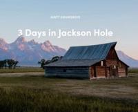 3 Days in Jackson Hole