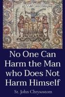 No One Can Harm the Man Who Does Not Harm Himself