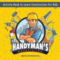 Handyman's Workstation. Activity Book to Learn Construction For Kids