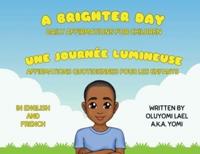 A Brighter Day - Une Journee Lumineuse - Bilingual English/French Affirmations Book For Children