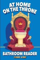 At Home On The Throne Bathroom Reader, A Trivia Book for Adults & Teens