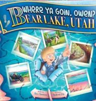 Where Ya Goin, Owen? Bear Lake, Utah