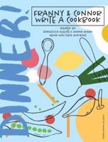 DINNER! Franny & Connor Write a Cookbook