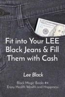 Fit Into Your LEE Black Jeans & Fill Them With Cash