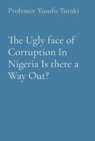 The Ugly Face of Corruption In Nigeria Is There a Way Out?