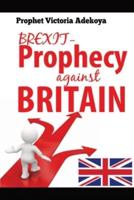 BREXIT - Prophecy Against United Kingdom