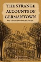 The Strange Accounts of Germantown and Other Peculiar Phenomena