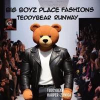 Big Boyz Place Fashions; Teddybear Runway