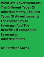 What Are Advertisements, The Different Types Of Advertisements, The Best Types Of Advertisements For Companies To Leverage, And The Benefits Of Companies Leveraging Advertisements