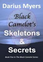 Black Camelot's Skeletons & Secrets