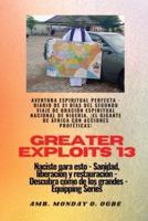 Greater Exploits - 13 - Aventura Espiritual Perfecta - Diario De 31 Días Del Segundo Viaje