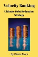 Velocity Banking Ultimate Debt Reduction Strategy