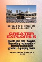 Greater Exploits - 5 - Hazañas En El Reino Del Islam