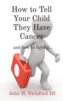 How to Tell Your Child They Have Cancer