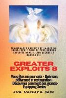 Greater Exploits - 8 - Témoignages Parfaits Et Images Du SAINT-ESPRIT Pour De Plus Grands Exploits