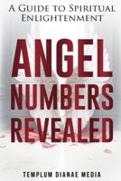 Angel Numbers Revealed