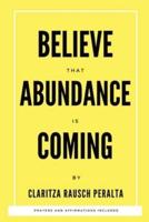 Believe That Abundance Is Coming