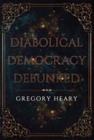 Diabolical Democracy Debunked