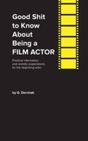 Good Shit to Know About Being a Film Actor
