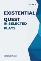 Existential Quest in Selected Plays