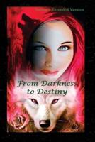 From Darkness To Destiny