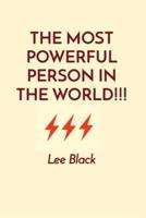The Most Powerful Person in the World!!!
