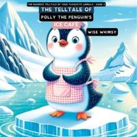 The Telltale of Polly the Penguin's Ice Café