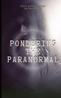 Pondering the Paranormal