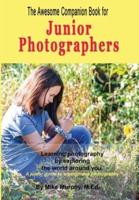 The Awesome Companion Book for Junior Photographers