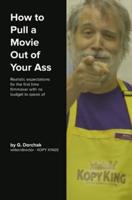 How to Pull a Movie Out of Your Ass
