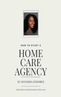 How To Start A Home Care Agency