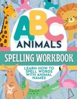 ABC Animals Spelling Workbook for Early Learners