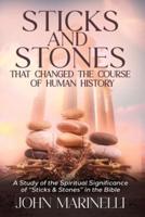 Sticks & Stones That Changed The Course of Human History