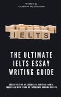 The Ultimate IELTS Essay Writing Guide