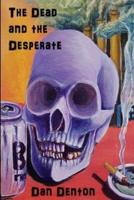 The Dead and the Desperate