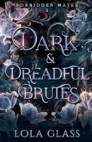 Dark & Dreadful Brutes