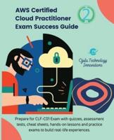AWS Certified Cloud Practitioner Exam Success Guide, 2