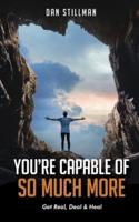 You're Capable Of So Much More