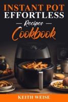 Instant Pot Effortless Recipes Cookbook