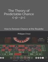 The Theory of Predictable Chance C - P = P C
