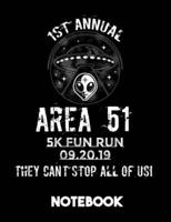 1st Annual Area 51 5K Fun Run 09.20.19 They Can't Stop All Of Us Notebook