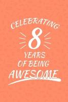 Celebrating 8 Years Of Being Awesome